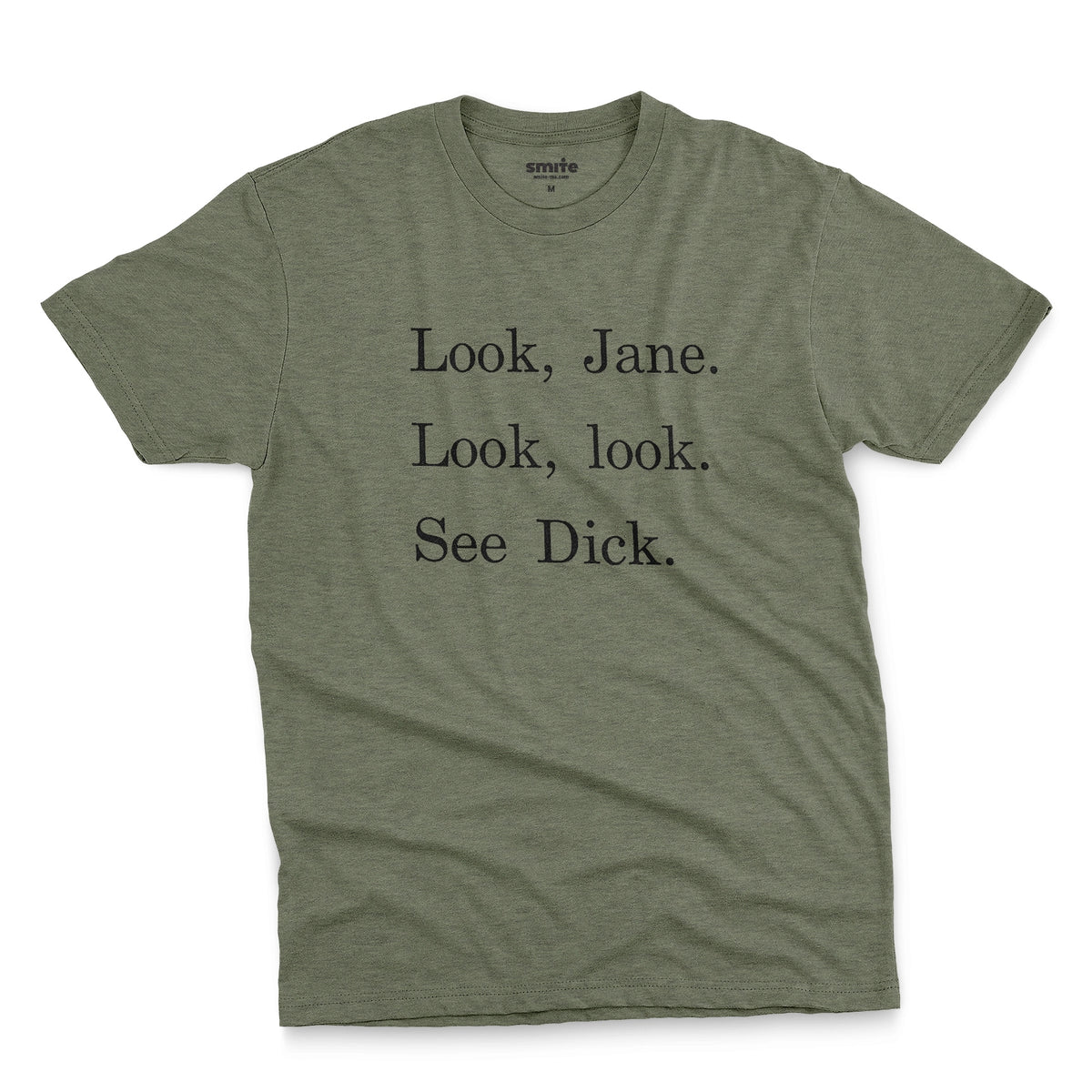 A green t-shirt with the text 'Look, Jane. Look, look. See dick.'