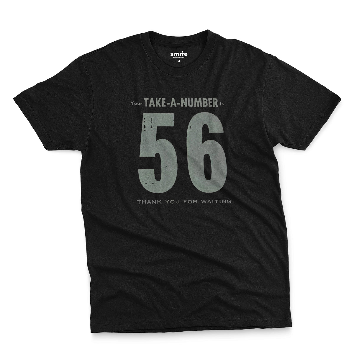 A black t-shirt with a 1960s retro graphic reading 'Your TAKE-A-NUMBER is 56 THANK YOU FOR WAITING' in distressed typography.
