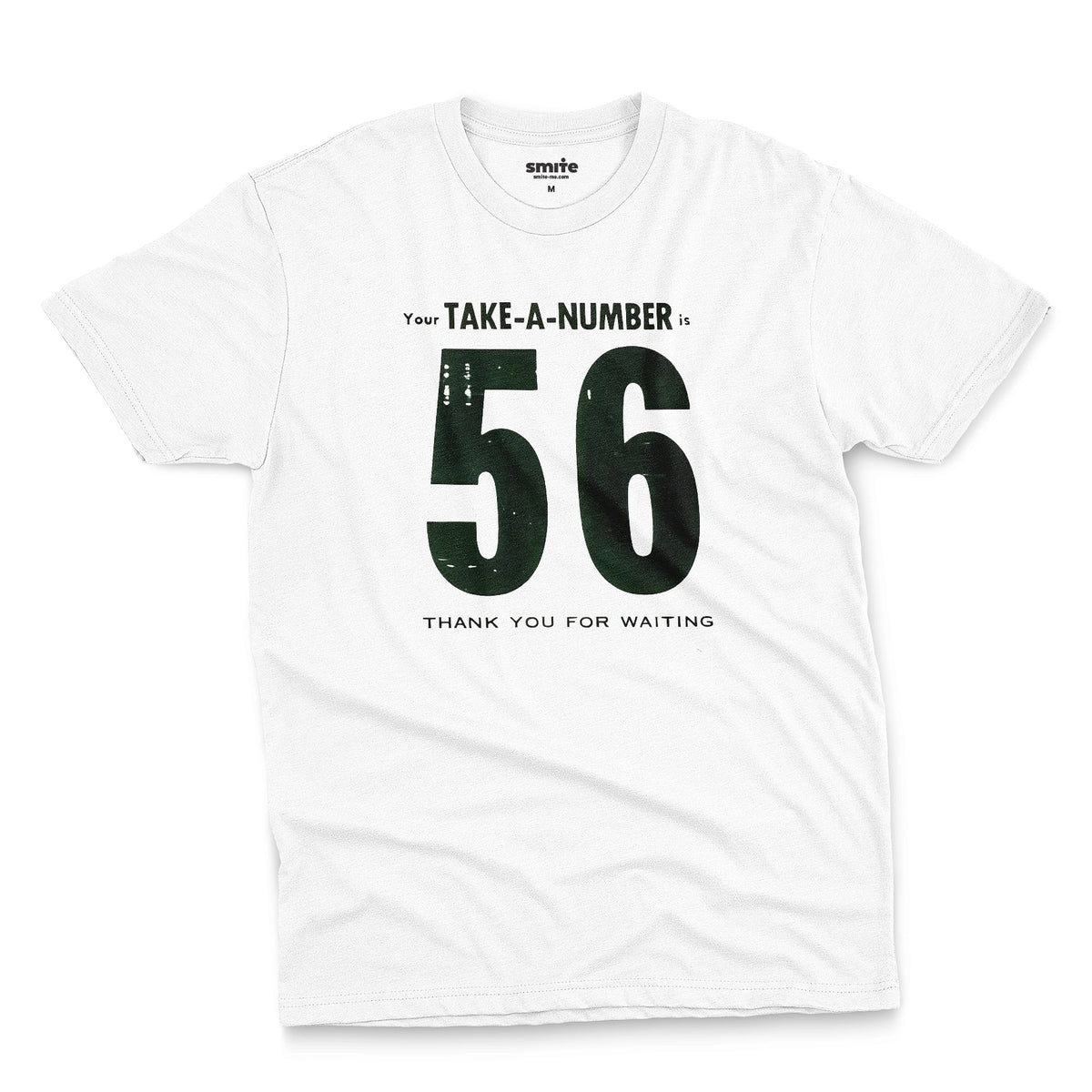 A white t-shirt with a 1960s retro graphic reading 'Your TAKE-A-NUMBER is 56 THANK YOU FOR WAITING' in distressed typography.