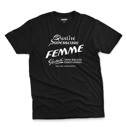 A black t-shirt with white French text printed on the front. It translates as 'Superior Quality Woman Guarantee: No Emotional Baggage'.