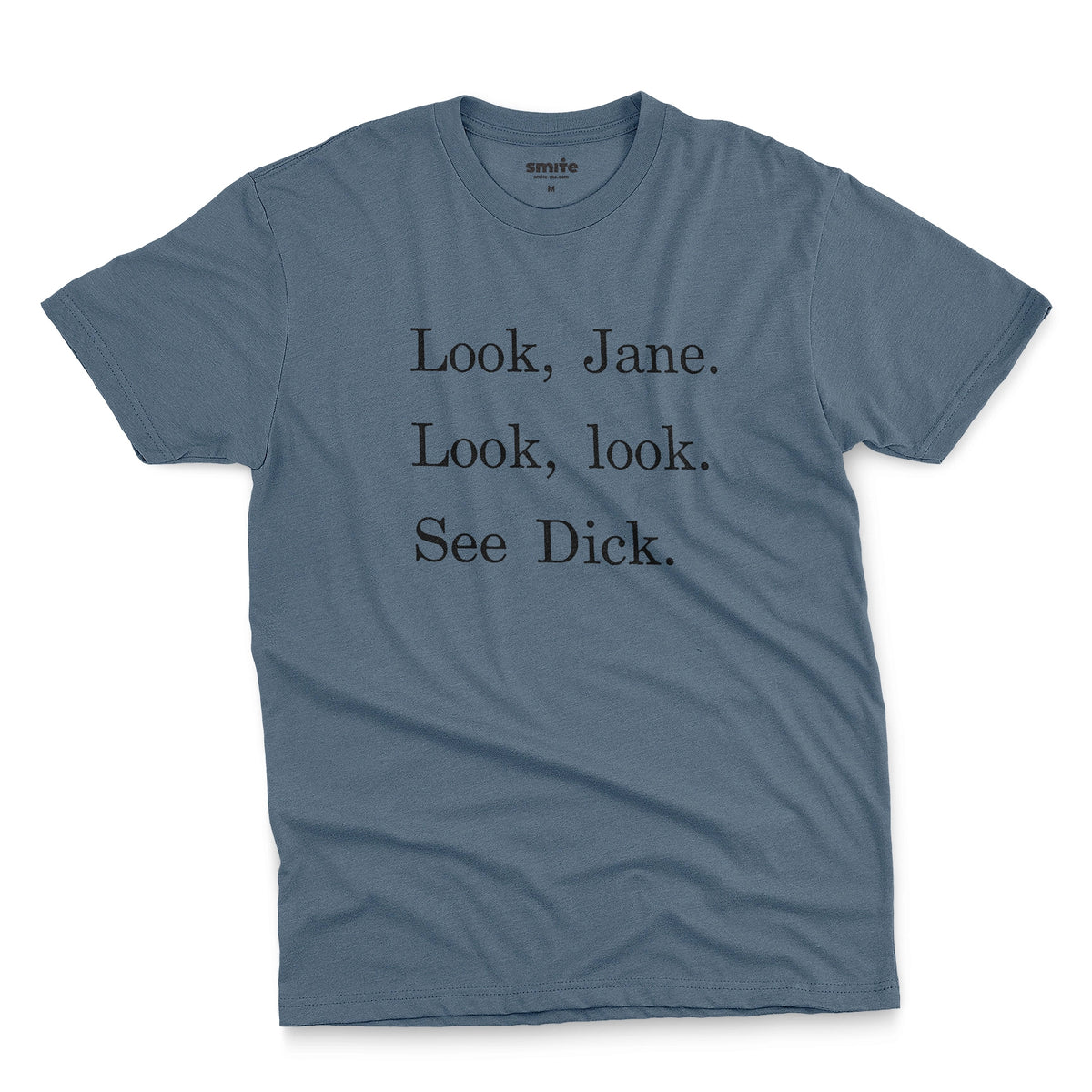 A blue t-shirt with the text 'Look, Jane. Look, look. See dick.'